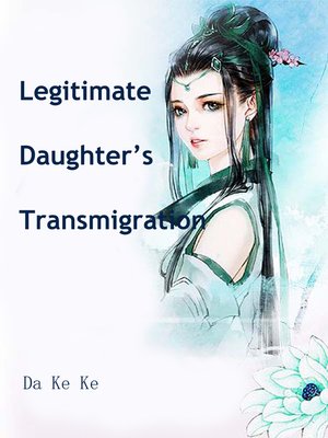 cover image of Legitimate Daughter's Transmigration
